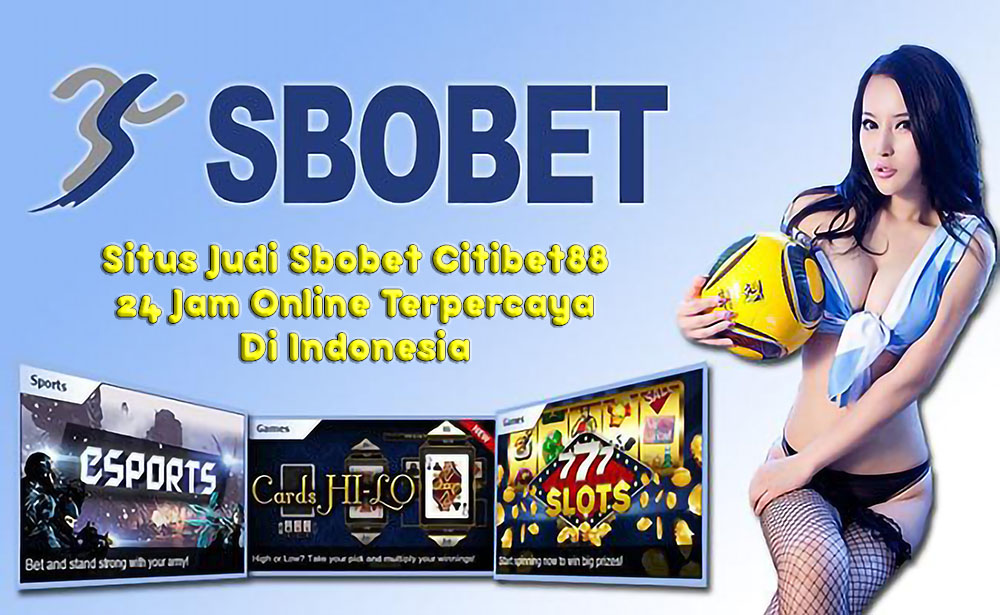 Situs Judi Sbobet Citibet88 24 Jam Online Terpercaya Di Indonesia