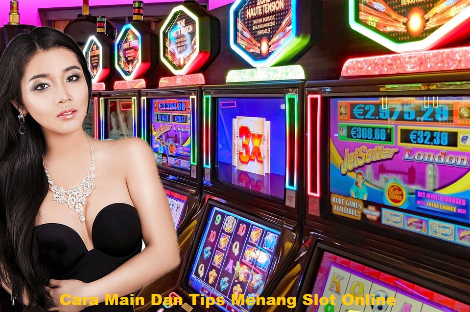 Cara Main Dan Tips Menang Slot Online